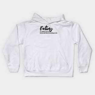 Eating - black text Kids Hoodie